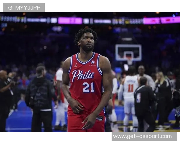恩比德状态成疑76人主场迎战奇才能否延续场均23分的火热表现
